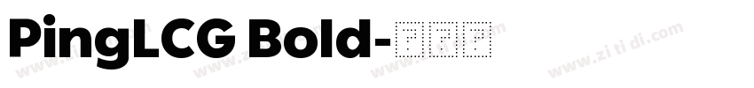 PingLCG Bold字体转换